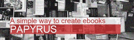 Crear Ebooks con Papyrus Editor | Educación 2.0 | Scoop.it
