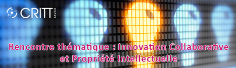 Critt : "13/12 Innovation collaborative et propriété intellectuelle, bonnes pratiques ! | Ce monde à inventer ! | Scoop.it