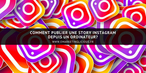 Comment Publier une Story Instagram depuis un Ordinateur ? | Community Management | Scoop.it