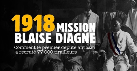 1918 Mission Blaise Diagne - Introduction | Autour du Centenaire 14-18 | Scoop.it