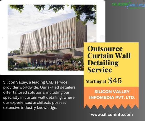 Outsource Curtain Wall Detailing Service | CAD Services - Silicon Valley Infomedia Pvt Ltd. | Scoop.it