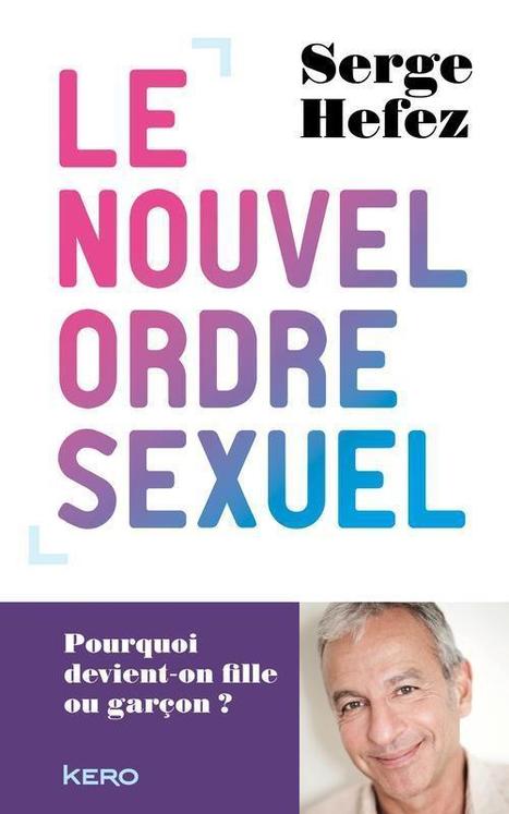 "Le nouvel ordre sexuel : pourquoi devient-on fille ou garçon ?" de Serge Hefez  chez Kero (Paris) | Revue du web Femmes dans les Médias | Scoop.it