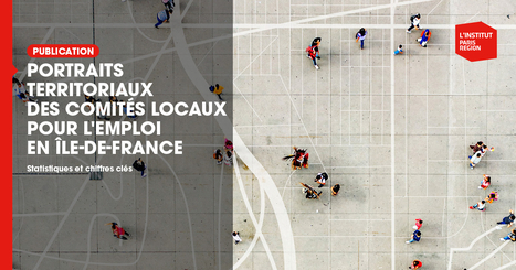 Portraits territoriaux des comit&eacute;s locaux pour l'emploi en &Icirc;le-de-France  - Institut Paris R&eacute;gion | Urbanisme - Am&eacute;nagement | Scoop.it