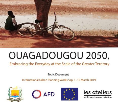 OUAGADOUGOU 2050, Vivre le quotidien à l’échelle du Grand territoire  : Les Ateliers de ergy-Pontoise | Veille UrbaLyon : Aménagement urbain et planification urbaine en Afrique et en Asie | Scoop.it