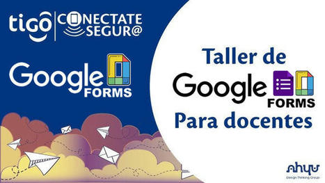 Taller gratuito de Google Forms para Docentes | TIC & Educación | Scoop.it