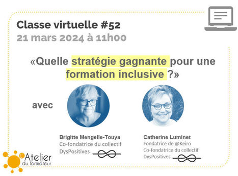 21/03/24 - Classe virtuelle #52 “Quelle stratégie gagnante pour une formation inclusive ?” | Formation : Innovations et EdTech | Scoop.it
