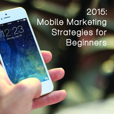2015: Mobile Marketing Strategies for Beginners | Public Relations & Social Marketing Insight | Scoop.it