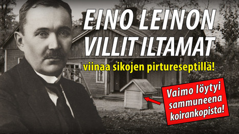 Kieltolaki villitsi kulttuurieliitin 1920-luvulla: Kohu-kirjailija Eino Leino kännissä! Vaimo löytyi sammuneena koirankopista! | 1Uutiset - Lukemisen tähden | Scoop.it