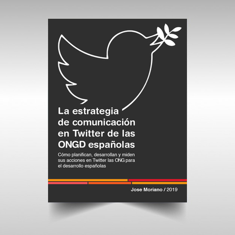 La Estrategia de Comunicación en Twitter de las ONGD españolas / José Moriano | Comunicación en la era digital | Scoop.it