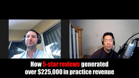 How 5-star reviews generated over $225,000 in practice revenue [PODCAST] | Social Media and Healthcare | Scoop.it