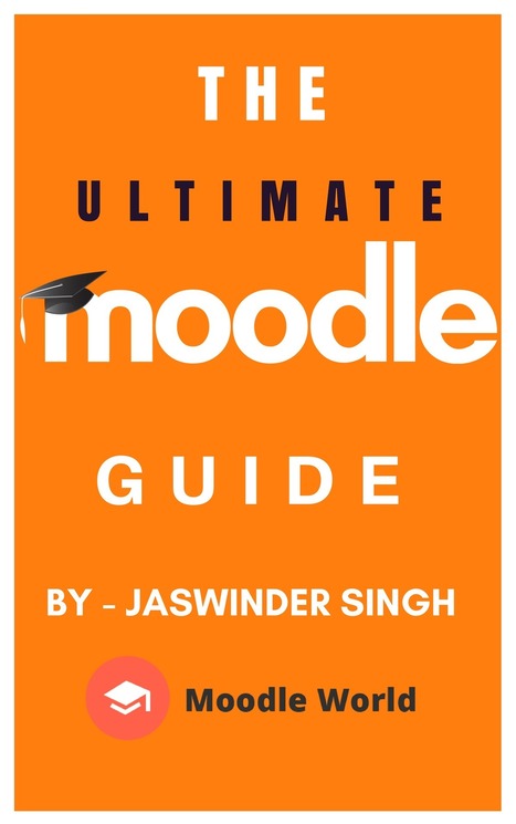 The Ultimate Moodle Guide by MoodleWorld #moodle - Moodle World | Moodle and Web 2.0 | Scoop.it