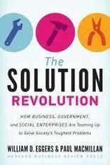 'The Solution Revolution: How Business, Government and Social Enterprises Are Teaming Up to Solve Society's Toughest Problems' | Peer2Politics | Scoop.it