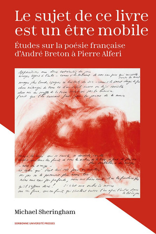 (Parution) Michael Sheringham, "Le sujet de ce livre est un être mobile". Études sur la poésie française d'André Breton à Pierre Alferi | Poezibao | Scoop.it