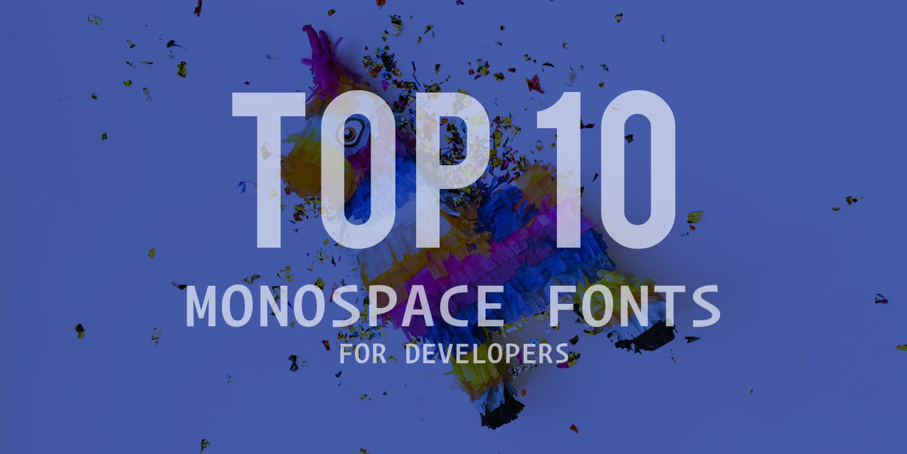 Top 10 Coding Fonts for Developers ― Scotch.io