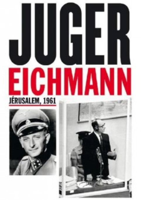 Juger Eichmann (Mémorial de la Shoah) | "Qui si je criais...?" | Scoop.it
