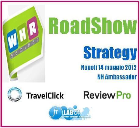 WHR Road Show, l’anticrisi del management alberghiero. Napoli, 14 maggio 2012 | WHR - Web Hotel Revenue | ALBERTO CORRERA - QUADRI E DIRIGENTI TURISMO IN ITALIA | Scoop.it