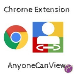 Chrome Extension: AnyoneCanView - Teacher Tech | iGeneration - 21st Century Education (Pedagogy & Digital Innovation) | Scoop.it