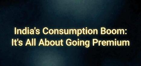 India's Premium Consumption Trend Continues to Grow | Advait Arora a publi&eacute; du contenu sur ce sujet | Indian Travellers | Scoop.it