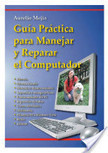 Guía práctica para manejar y reparar el computador | Herramientas de Software de propósito general | Scoop.it