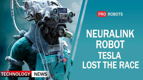 Robot to implant Elon Musk brain chip | Tesla lost the race | Technology in Business Today | Scoop.it