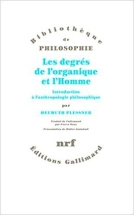 Helmuth Plessner : Les degr&eacute;s de l'organique et l'Homme. Introduction &agrave; l'anthropologie philosophique | Les Livres de Philosophie | Scoop.it