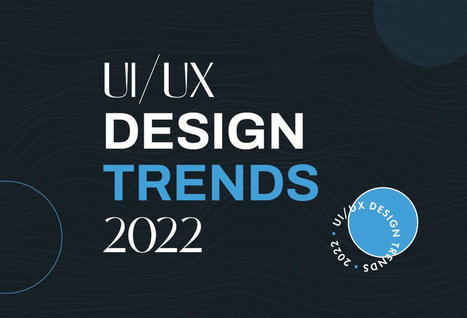 UI/UX Design Trends of 2022. As 2021 is coming to a close, we are… | by Codeart | Codeart | Dec, 2021 | UI + UX + Design | Scoop.it