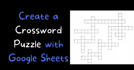 How to Create Crossword Puzzles With Google Sheets | Education 2.0 & 3.0 | Scoop.it