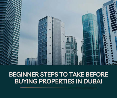 Steps to Take Before Buying Properties in Dubai – | Dubai Real Estate | Scoop.it