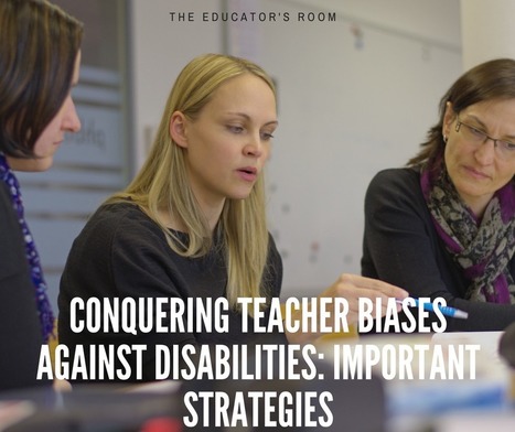 Conquering Teacher Biases Against Disabilities: Important Strategies | Ed Tech Chatter | Scoop.it