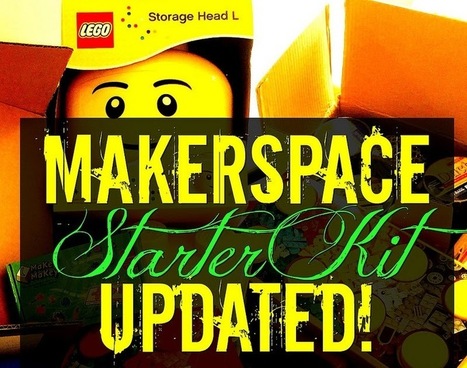 Makerspace Starter Kit Updated - The Daring Librarian @GwynethJones | Professional Learning for Busy Educators | Scoop.it