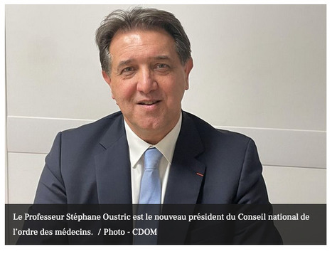 "Le médecin est au centre du village, sans lui, il y a perte de chance" : le Pr Stéphane Oustric est élu président du conseil national de l’ordre des médecins | Revue de presse | Scoop.it