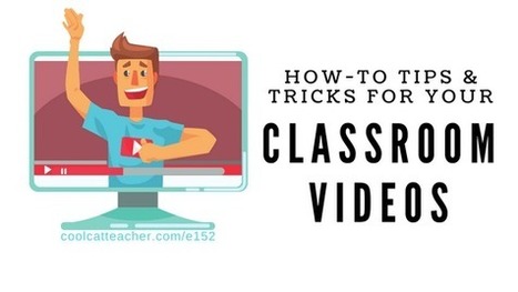 Classroom Videos: How-to Tips and Tricks via @coolcatteacher | iGeneration - 21st Century Education (Pedagogy & Digital Innovation) | Scoop.it