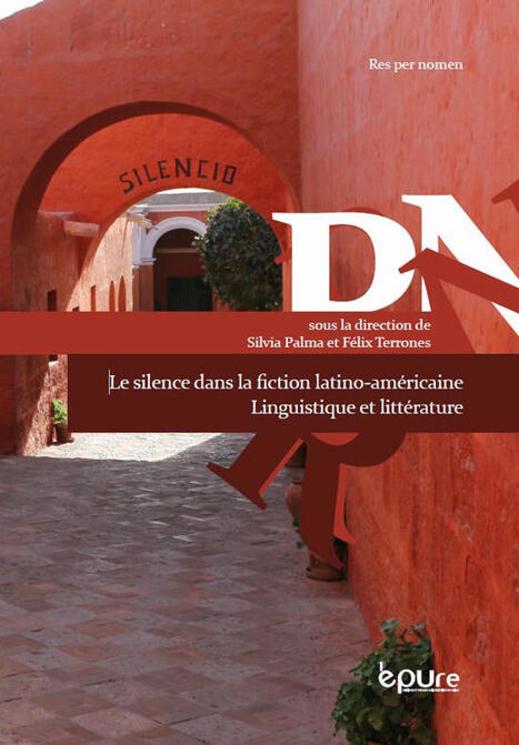 Parution 'Le silence dans la fiction latino-américaine. Linguistique et littérature' - CIRLEP/CRIMEL | Le fil d'actualités de l'URCA | Scoop.it