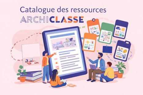 Archiclasse : catalogue des ressources | Veille &Eacute;ducative - L'actualit&eacute; de l'&eacute;ducation en continu | Scoop.it