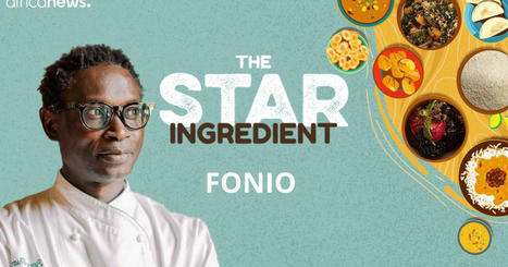 Podcast: Cooking with fonio, the ‘miracle grain’ that aspires to become Africa's quinoa - Africanews | Agriculture et Alimentation Durable Méditerranéenne | Scoop.it