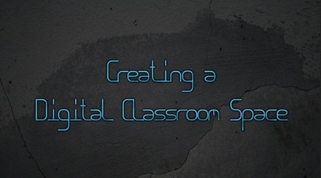 3 Ways to Create a Digital Classroom Space - Instructional Tech Talk | iGeneration - 21st Century Education (Pedagogy & Digital Innovation) | Scoop.it