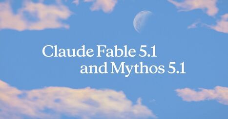 Introducing Claude Fable 5.1 and Claude Mythos 5.1 \ Anthropic \ Anthropic | Math Education In the Digital Frontier | Scoop.it