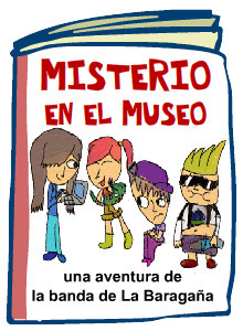 Misterio en el museo | Una aventura de la banda de La Baragaña | Geolocalización y Realidad Aumentada en educación | Scoop.it