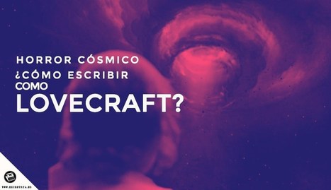 Cómo escribir como Lovecraft: Horror Cósmico | Educación, TIC y ecología | Scoop.it