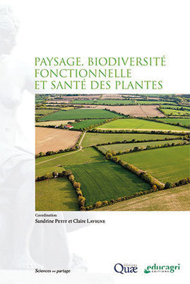 [Parution] Paysage, biodiversité fonctionnelle et santé des plantes | ECOLOGIE - ENVIRONNEMENT | Scoop.it