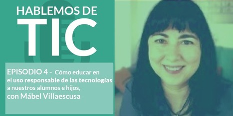 "Cómo educar en el uso responsable de las tecnologías a nuestros alumnos e hijos" - Entrevista a Mábel Villaescusa | Recull diari | Scoop.it
