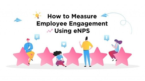 Employee Engagement: Measure Using eNPS | Retain Top Talent | Scoop.it