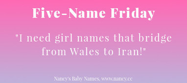 Five Name Friday: Girl Name that Works in Welsh & Persian – | Name News | Scoop.it
