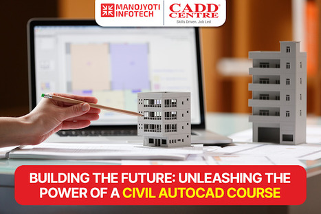 Building the Future: Unleashing the Power of a Civil AutoCAD Course | Cadd centre Nagpur | Scoop.it