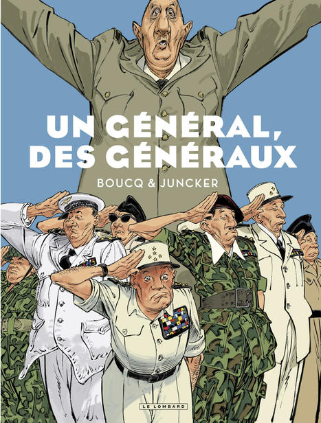 Un général, des généraux : les coulisses du putsch d’Alger du 13 mai 1958 et le retour de de Gaulle sur un air d’opéra-bouffe – | La bande dessinée FLE | Scoop.it