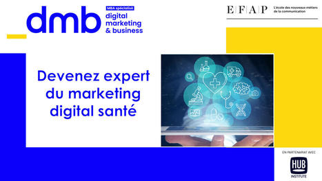 Devenez expert marketing digital santé avec le MBA DMB #HEALTH ! | Buzz e-sante | Scoop.it