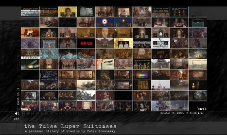 the Tulse Luper Suitcases : a personal history of Uranium by Peter Greenaway | Digital #MediaArt(s) Numérique(s) | Scoop.it