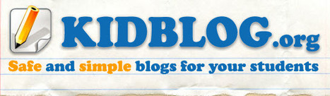 Kidblog.org - Blogs for Teachers and Students | Eclectic Technology | Scoop.it