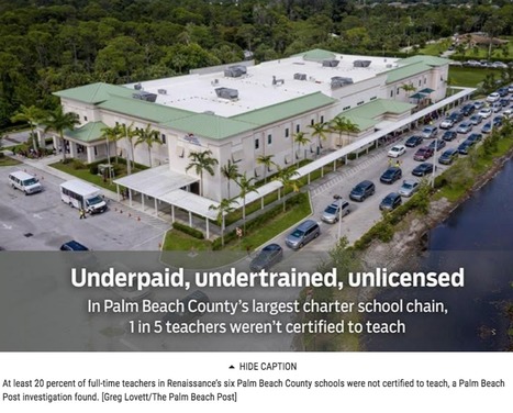 Underpaid, Undertrained, Unlicensed: In Palm Beach County’s Largest Charter School Chain, 1 in 5 Teachers Weren’t Certified to Teach // Palm Beach Post | Charter Schools & "Choice": A Closer Look | Scoop.it