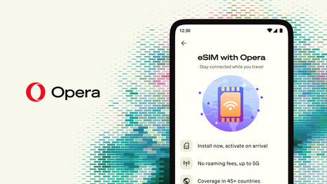 Opera's browser now comes with an eSIM and free data, turning airport Wi-Fi hunting into an outdated travel ritual | CoreTech | Scoop.it